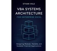 VBA Systems Architecture for Enterprise Excel: Designing Modular, Testable, and Scalable Financial Applications