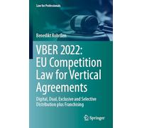 VBER 2022: EU Competition Law for Vertical Agreements: Digital, Dual, Exclusive and Selective Distribution plus Franchising (Law for Professionals)