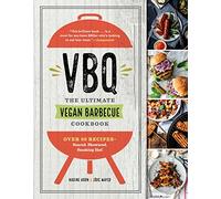 Vbq - The Ultimate Vegan Barbecue Cookbook: Over 80 Recipes - Seared, Skewered, Smoking Hot!