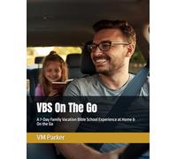 VBS On The Go: A 7-Day Family Vacation Bible School Experience at Home & On the Go