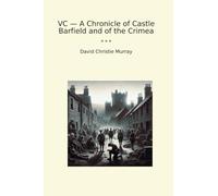 VC - A Chronicle of Castle Barfield and of the Crimea (Classic Books)