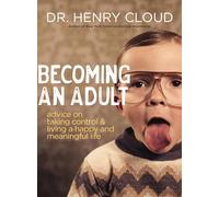 Becoming an Adult: Advice on Taking Control and Living a Happy, Meaningful Life