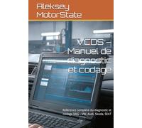 VCDS - Manuel de diagnostic et codage: Référence complète du diagnostic et codage VAG - VW, Audi, Skoda, SEAT