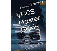 VCDS Master Guide: Complete Reference for VAG - VW, Audi, Skoda, SEAT Diagnostics, Long Coding and Advanced Adaptation Functions