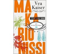 Vea Kaiser Makarionissi oder Die Insel der Seligen: Roman (Tapa blanda)