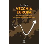 Vecchia Europa. Oltre la «grande sostituzione», per il risveglio identitario dei nostri popoli (Identitas)