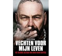 Vechten voor mijn leven: het bizarre bestaan van biker Henk Kuipers