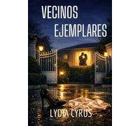 VECINOS EJEMPLARES: THRILLER ERÓTICO PSICOLÓGICO DE VIGILANCIA, PODER Y SECRETOS EN UNA URBANIZACIÓN CERRADA