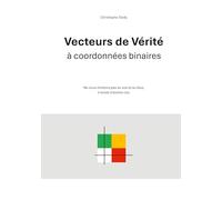 Vecteurs de Vérité à coordonnées binaires: Ne nous limitons pas au vrai et au faux, il existe d'autres cas.