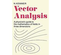 Vector Analysis: A Physicist's Guide to the Mathematics of Fields in Three Dimensions
