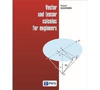 Vector and tensor calculus for engineers