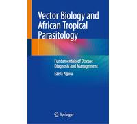Vector Biology and African Tropical Parasitology: Fundamentals of Disease Diagnosis and Management