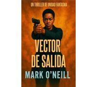 Vector de Salida: Un thriller de espionaje y suspenso político donde los fantasmas nunca mueren (Unidad Fantasma)