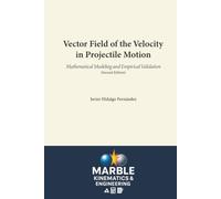 Vector Field of the Velocity in Projectile Motion: Mathematical Modeling and Empirical Validation (Second Edition)