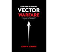 Vector Warfare: Winning the Battle for Focus, Energy, and Direction (The Vector Series)