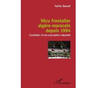 Vécu frontalier algéro-marocain depuis 1994: Quotidien d'une population séparée