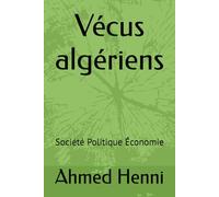 Vécus algériens: Société Politique Economie