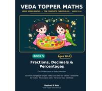 Veda Topper Maths Book 5: Fractions, Decimals & Percentages: Ages 10-11 · The Three Faces of Every Number, the Vedic Maths Way - Worked Examples, Timed Drills & Full Answer Keys