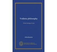 Vedänta philosophy (Vol-1): Divine heritage of man