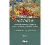 Vedanta AdvaÎta: No-dualidad, estados de Conciencia, práctica meditativa y cosmología Vedanta. Comentarios al Drg Drsya Viveka.