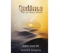 Vedānta and the Music Within: Sanātan. Sound. Self.