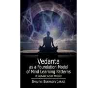 Vedanta as a Foundation Model of Mind Learning Patterns: A Cellular Level Theory