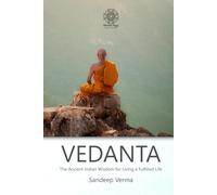 VEDANTA: The Ancient Indian Wisdom for Living a Fulfilled Life: Finding Harmony, Peace, and Lasting Joy Through Timeless Wisdom from the Ancient Vedanta Philosophy of India: 3