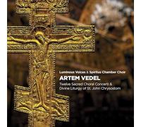 Vedel / Luminous Voices / Spiritus Chamber Choir - Twelve Sacred Choral Concerti