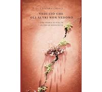 Vedi ciò che gli altri non vedono: Una storia di scelte oltre le difficoltà