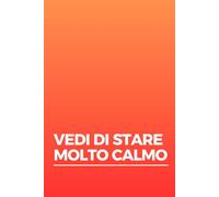 VEDI DI STARE MOLTO CALMO (IDEE REGALO LOW COST PER COLLEGHI E AMICI)