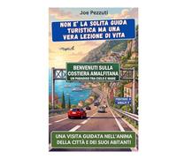VEDI LA COSTIERA AMALFITANA E POI LA COMPRENDI: Guida alternativa per vivere la Costiera davvero, evitare errori e scoprire la costa oltre i limoni (“Città da capire”)