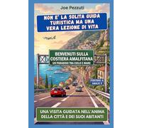 VEDI LA COSTIERA AMALFITANA E POI LA COMPRENDI: Guida alternativa per vivere la Costiera davvero, evitare errori e scoprire la costa oltre i limoni (“Città da capire”)
