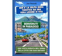 VEDI NAPOLI E POI… la ami: Perché Napoli non si visita: si impara ad amare. (“Città da capire”)