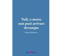 Vedi, o morte, non puoi arrivare dovunque (MicroPoetiche)
