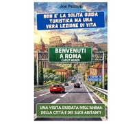 VEDI ROMA E POI LA CAPISCI: Guida alternativa per vivere Roma davvero, evitare errori e scoprire la città oltre i monumenti (“Città da capire”)