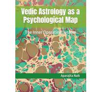 Vedic Astrology as a Psychological Map: The Inner Operating System (Vedic Astrology as Pattern Recognition for Human Life)
