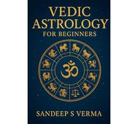 Vedic Astrology for Beginners: Your Complete Guide to Understanding Jyotish