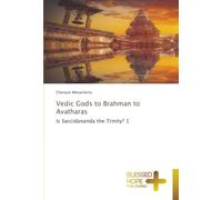Vedic Gods to Brahman to Avatharas: Is Saccidananda the Trinity? 1