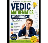 Vedic Math Mastery Workbook for All Ages: Learn Mental Math, Speed Calculation, Number Sense, Arithmetic Shortcuts, Vedic Mathematics Sutras, Brain ... Applications, and Exam Preparation Techniques