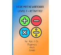 Vedic Maths workbook level 1 + activities: For kids of class 4 and above, beginners, schools, adults