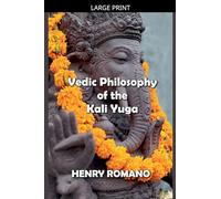 Vedic Philosophy of the Kali Yuga
