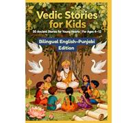Vedic Stories for Kids: 50 Ancient Stories for Young Hearts | Bilingual English-Punjabi Edition | For Ages 4-12