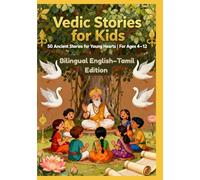 Vedic Stories for Kids: 50 Ancient Stories for Young Hearts | Bilingual English-Tamil Edition | For Ages 4-12