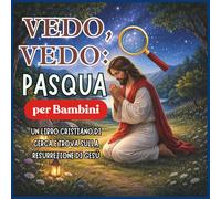 Vedo, vedo: Pasqua per Bambini: Un libro cristiano di cerca e trova sulla resurrezione di Gesù