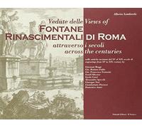 Vedute delle Fontane Rinascimentali di Roma attraverso i secoli, nelle antiche incisioni dal XV al XIX secolo-Views of Fontane Rinascimentali di Roma ... engravings from XV to XIX... (Vedute di Roma)