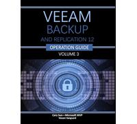 Veeam Backup and Replication 12 Operational Guide: Volume 3