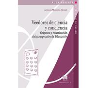 Veedores de ciencia y conciencia: Orígenes y constitución de la Inspección de Educación (Aula Abierta)