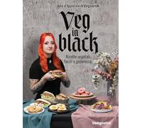 Veg in black. Ricette vegetali facili e goderecce