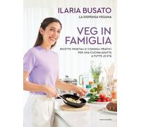 Veg in famiglia. Ricette vegetali e consigli pratici per una cucina adatta a tutte le età (Varia)