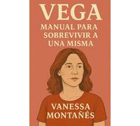 Vega: Manual para Sobrevivir a una Misma